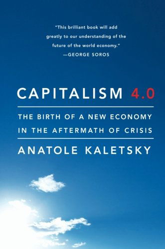Cover for Anatole Kaletsky · Capitalism 4.0: The Birth of a New Economy in the Aftermath of Crisis (Paperback Book) [Reprint edition] (2011)