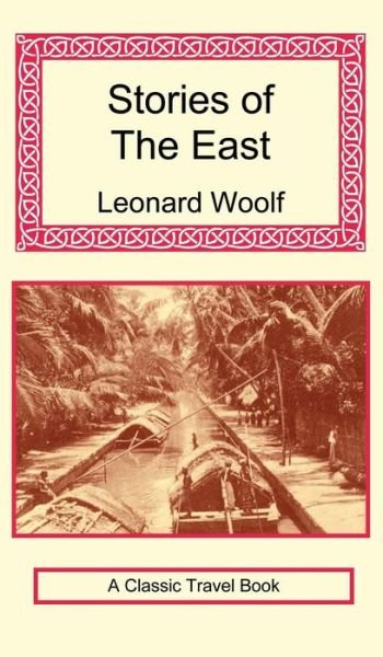 Cover for Leonard Woolf · Stories of the East (Hardcover Book) (2007)