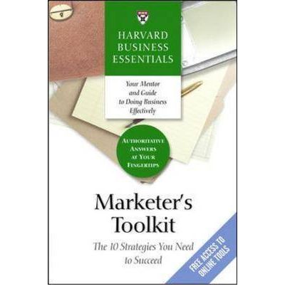 Marketer's Toolkit: The 10 Strategies You Need To Succeed - Harvard Business Essentials - Business Essentials Harvard - Books - Harvard Business Review Press - 9781591397625 - February 1, 2006