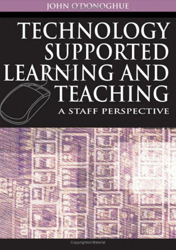 Technology Supported Learning and Teaching: a Staff Perspective - John O'donoghue (Editor) - Books - Information Science Publishing - 9781591409625 - March 31, 2006