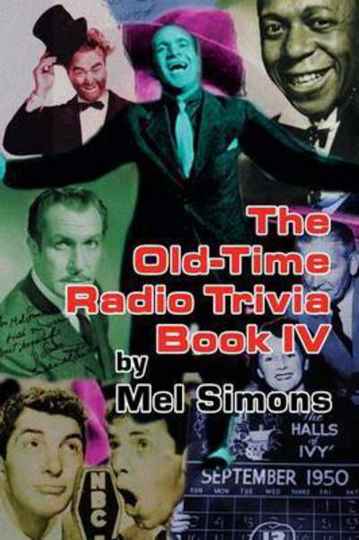 The Old-time Radio Trivia Book Iv - Mel Simons - Books - BearManor Media - 9781593939625 - July 4, 2016