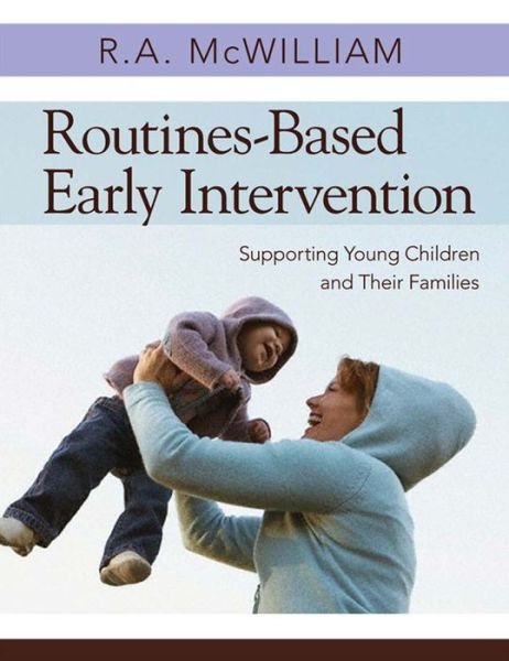 Cover for R.A. McWilliam · Routines-Based Early Intervention: Supporting Young Children and Their Families (Paperback Book) (2010)