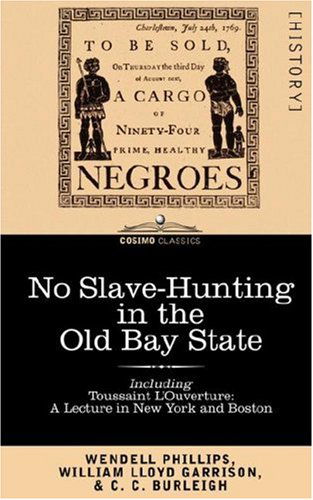 Cover for C.c. Burleigh · No Slave-hunting in the Old Bay State: an Appeal to the People and Legislature of Massachusetts -- Including, &quot;Toussaint L'ouverture: a Lecture in New York and Boston&quot; (Paperback Book) (2007)