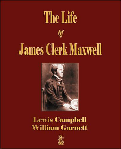 Cover for William Garnett · The Life of James Clerk Maxwell: with Selections from His Correspondence and Occasional Writings (Paperback Book) (2008)