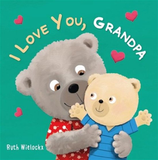 I Love You, Grandpa - Ruth Wielockx - Books - Clavis Publishing - 9781605375625 - October 1, 2020