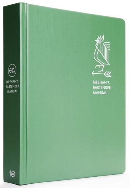Meehan's Bartender Manual: [A Cocktail Reference and Recipe Book] - Jim Meehan - Boeken - Ten Speed Press - 9781607748625 - 17 oktober 2017
