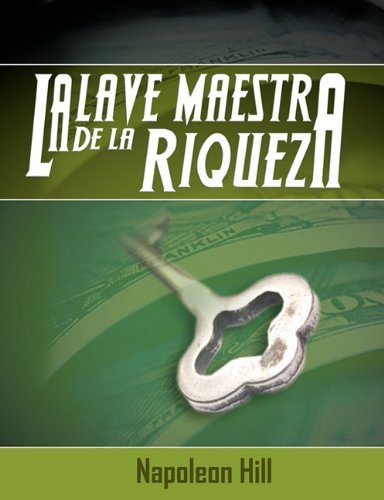 Cover for Napoleon Hill · La Llave Maestra De La Riqueza (Taschenbuch) [Spanish edition] (2011)