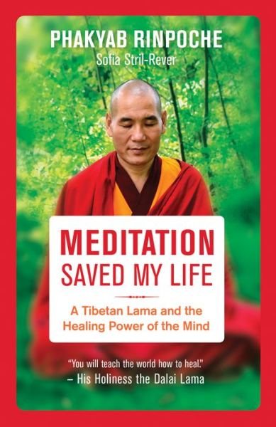 Cover for Phakyab Rinpoche · Meditation Saved My Life: A Tibetan Lama and the Healing Power of the Mind (Paperback Bog) (2017)