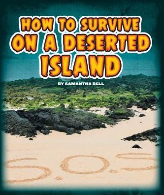 Cover for Samantha Bell · How to Survive on a Deserted Island (Hardcover Book) (2015)