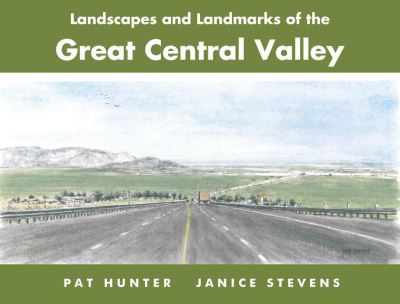 Cover for Janice Stevens · Landscapes and Landmarks of the Great Central Valley (Hardcover Book) (2020)