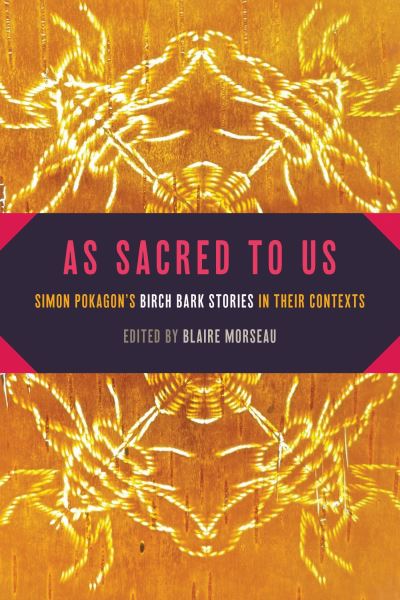 As Sacred to Us: Simon Pokagon's Birch Bark Stories in Their Contexts - American Indian Studies -  - Books - Michigan State University Press - 9781611864625 - October 31, 2023