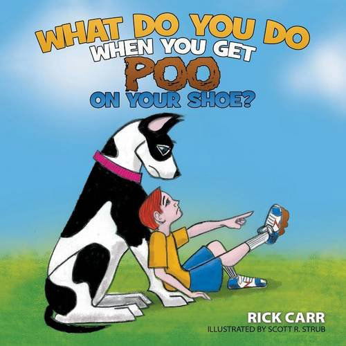 What Do You Do When You Get Poo on Your Shoe? - Rick Carr - Książki - Innovo Publishing LLC - 9781613141625 - 15 kwietnia 2014