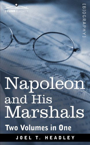 Joel T. Headley · Napoleon and His Marshals (Two Volumes in One) (Paperback Book) [Combined edition] (2011)