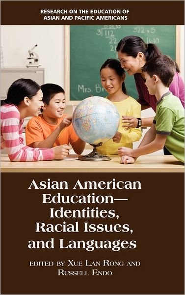Cover for Xue Lan Rong · Asian American Education: Identities, Racial Issues, and Languages (Hc) (Hardcover bog) (2011)