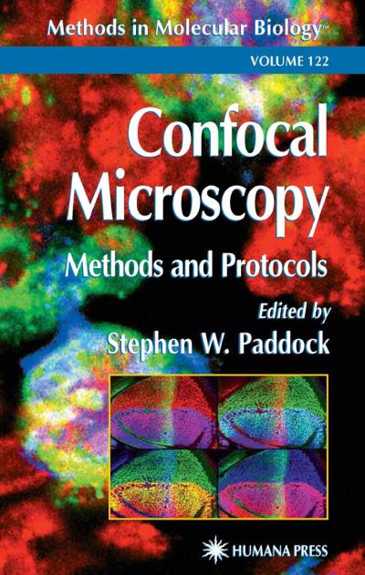Confocal Microscopy: Methods and Protocols - Methods in Molecular Biology - Stephen W Paddock - Books - Humana Press Inc. - 9781617370625 - November 10, 2010