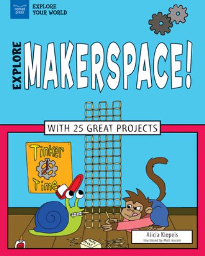 Cover for Alicia Z Klepeis · Explore Makerspace! (Hardcover Book) (2017)