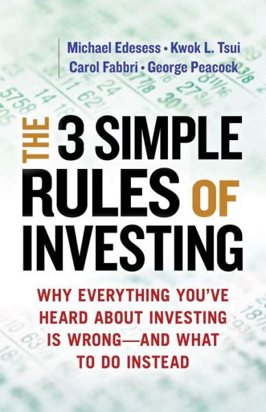 Cover for Michael Edesess · The Three Simple Rules of Investing: Why Everything You've Heard about Investing Is Wrong - and What to Do Instead (Taschenbuch) (2014)