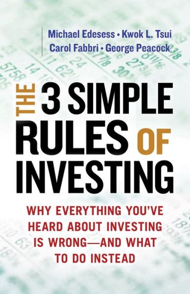 Cover for Michael Edesess · The Three Simple Rules of Investing: Why Everything You've Heard about Investing Is Wrong - and What to Do Instead (Paperback Book) (2014)