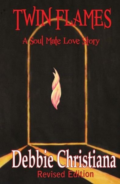 Cover for Debbie Christiana · Twin Flames ~ Revised Edition: a Soul Mate Love Story (Volume 1) (Taschenbuch) (2014)