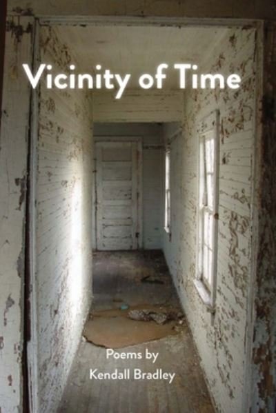 Cover for Kendall Bradley · Vicinity of Time (Paperback Book) (2019)