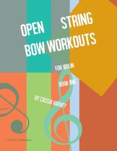 Open String Bow Workouts for Violin, Book One - Cassia Harvey - Książki - C. Harvey Publications - 9781635231625 - 29 marca 2019