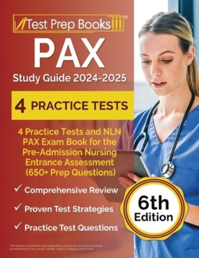 Cover for Joshua Rueda · PAX Study Guide 2024-2025 : 4 Practice Tests and NLN PAX Exam Book for the Pre-Admission Nursing Entrance Assessment (650+ Prep Questions) [6th Edition] (Paperback Book) (2023)