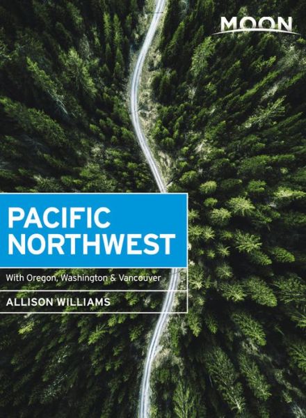 Cover for Allison Williams · Moon Pacific Northwest (First Edition): With Oregon, Washington &amp; Vancouver (Paperback Book) [1st edition] (2019)