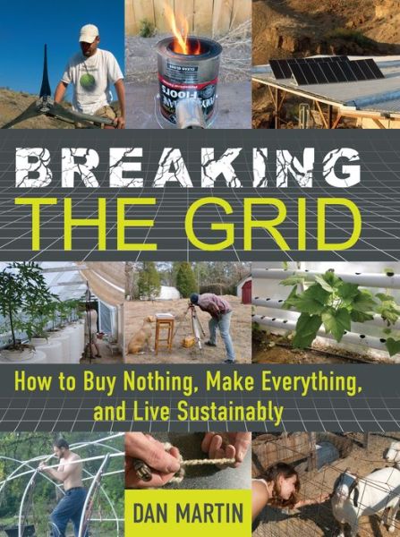 Cover for Dan Martin · Breaking the Grid: How to Buy Nothing, Make Everything, and Live Sustainably (Paperback Book) (2022)