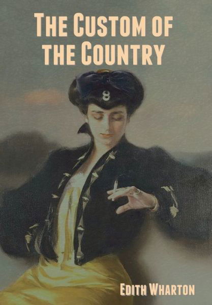 The Custom of the Country - Edith Wharton - Livros - Indoeuropeanpublishing.com - 9781644394625 - 4 de janeiro de 2021
