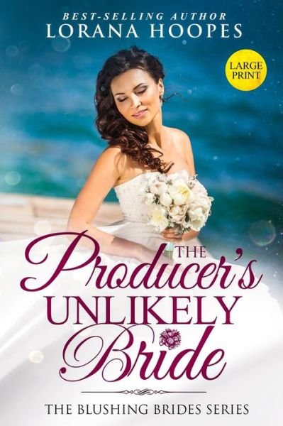 Cover for Lorana Hoopes · The Producer's Unlikely Bride Large Print Edition (Paperback Book) (2019)