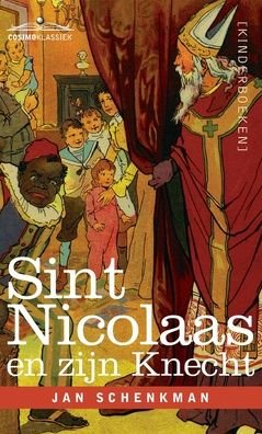 Sint Nicolaas en zijn Knecht - Jan Schenkman - Bøker - Cosimo Klassiek - 9781646796625 - 1. november 2016