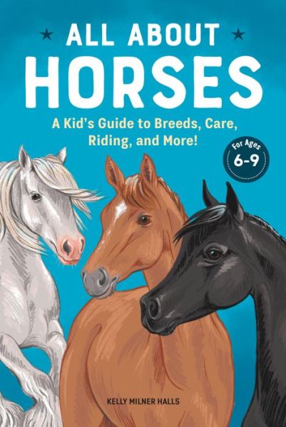 Cover for Kelly Milner Halls · All About Horses: A Kid's Guide to Breeds, Care, Riding, and More! (Paperback Book) (2021)