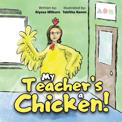 Cover for Alyssa Wilburn · My Teacher's a Chicken! (Paperback Book) (2020)