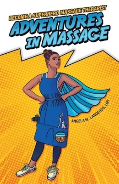 Cover for Angela M. Landeros LMT · Adventures in Massage (Book) (2022)