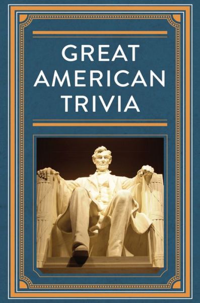 Cover for Publications International Ltd. Staff · Great American Trivia (Book) (2017)