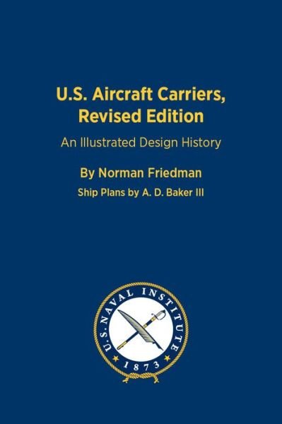Cover for Norman Friedman · U.S. Aircraft Carriers: An Illustrated Design History (Gebundenes Buch) [Revised edition] (2022)