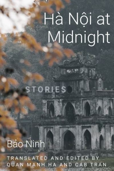 Cover for Bao Ninh · Hanoi at Midnight: Stories - Diasporic Vietnamese Artists Network Series (Hardcover Book) (2023)