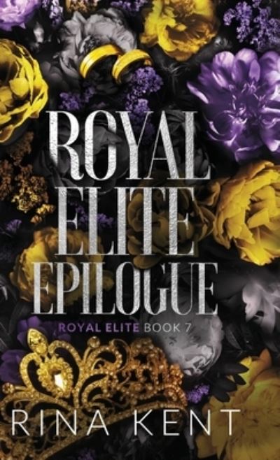 Royal Elite Epilogue - Rina Kent - Livres - Blackthorn Books, LLC - 9781685450625 - 26 août 2022