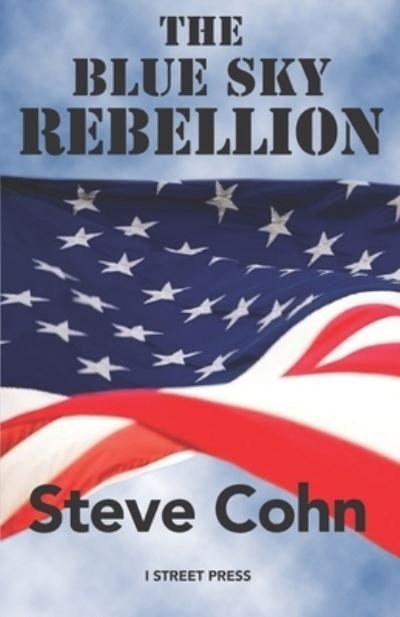 The Blue Sky Rebellion - Steve Cohn - Böcker - Independently Published - 9781697413625 - 15 oktober 2019