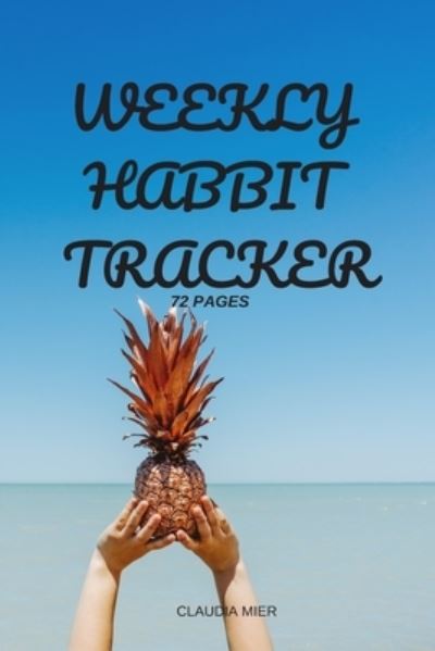 Cover for Claudia Mier · Weekly Habbit Tracker (Paperback Book) (2019)