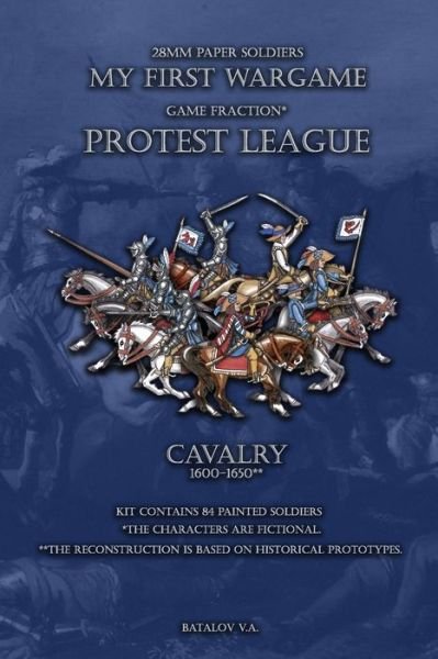 Protest League. Cavalry 1600-1650. - Vyacheslav Batalov - Książki - Independently Published - 9781709031625 - 17 listopada 2019