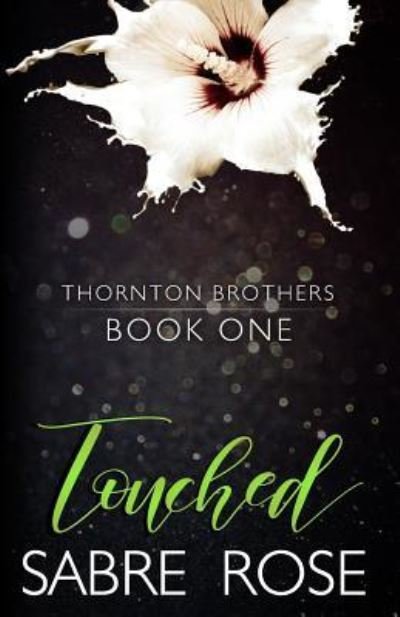 Touched - Sabre Rose - Livres - Createspace Independent Publishing Platf - 9781717584625 - 15 mai 2018