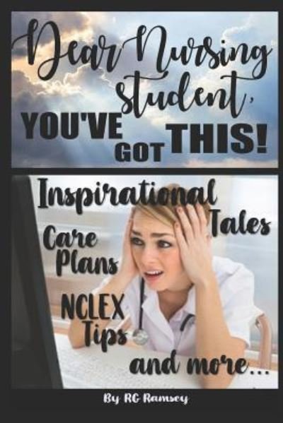 Cover for Rg Ramsey · Dear Nursing Student, You've Got This! (Pocketbok) (2018)