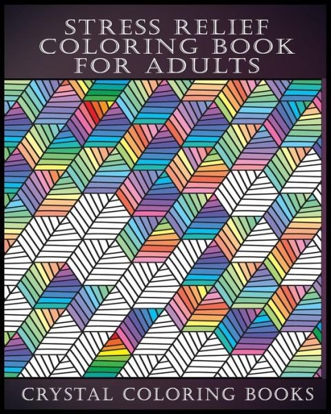Cover for Crystal Coloring Books · Stress Relief Coloring Book for Adults (Paperback Book) (2018)