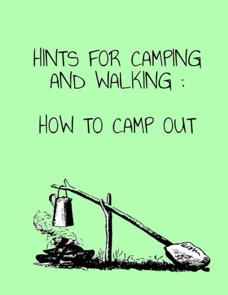 Hints for Camping and Walking - John M Gould - Books - Createspace Independent Publishing Platf - 9781720751625 - June 3, 2018