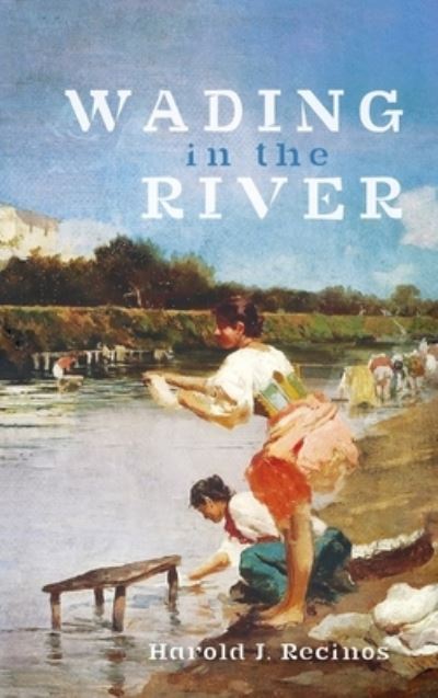 Cover for Harold J Recinos · Wading in the River (Hardcover Book) (2021)