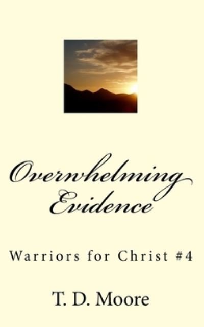Cover for T D Moore · Overwhelming Evidence (Taschenbuch) (2018)