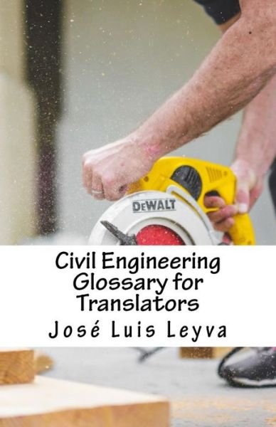 Cover for Jose Luis Leyva · Civil Engineering Glossary for Translators (Paperback Book) (2018)