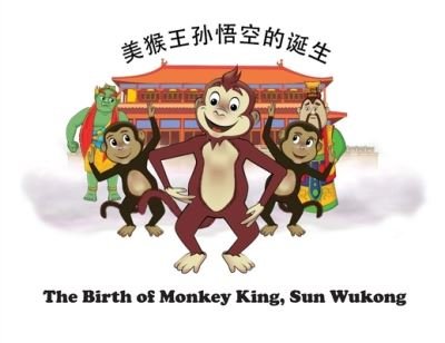 Cover for Kit Cheung · The Birth of Monkey King, Sun Wukong /&amp;#21073; &amp;#25968; &amp;#35828; &amp;#65293; &amp;#32654; &amp;#29492; &amp;#29579; &amp;#23385; &amp;#24735; &amp;#31354; &amp;#30340; &amp;#35806; &amp;#29983; (Pocketbok) (2020)
