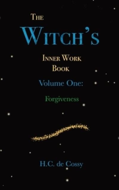 Cover for H C de Cossy · The Witch's Inner Work Book Volume One (Hardcover Book) (2020)